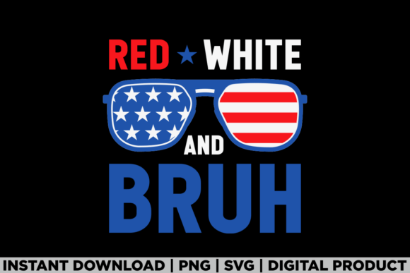 4th of July Red White and Bruh America Graphics