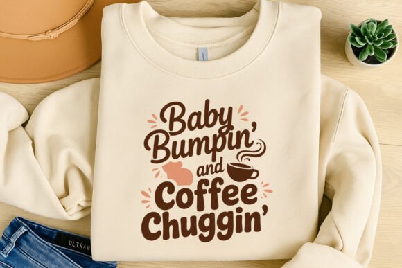 Baby Bumpin and Coffee Chuggin T Shirt Graphics