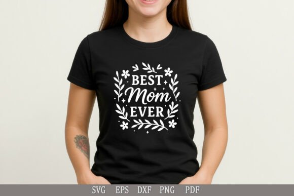 Best Mom Ever SVG – Design for T-Shirts