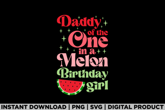 Daddy of the One in Melon Birthday Girl Graphics