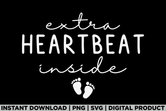 Extra Heartbeat Inside Pregnancy Graphics for T-Shirt Designs
