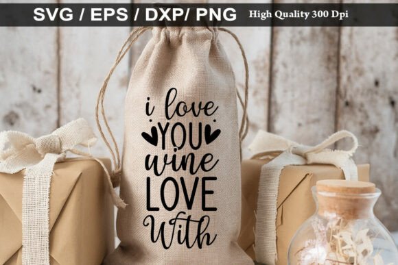 I Love You Wine Love with SVG Graphics