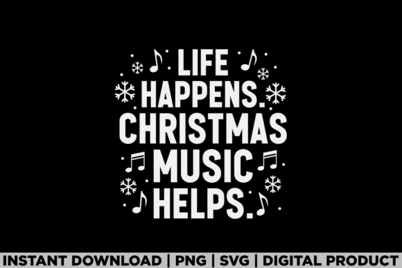 Life Happens Christmas Music Helps Tee Graphics
