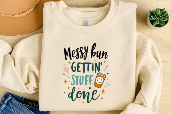 Messy Bun Gettin Stuff Done SVG T Shirt Graphics
