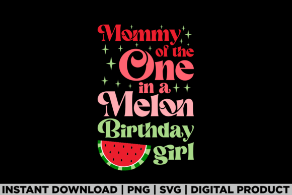Mommy of the One in a Melon Birthday Gir