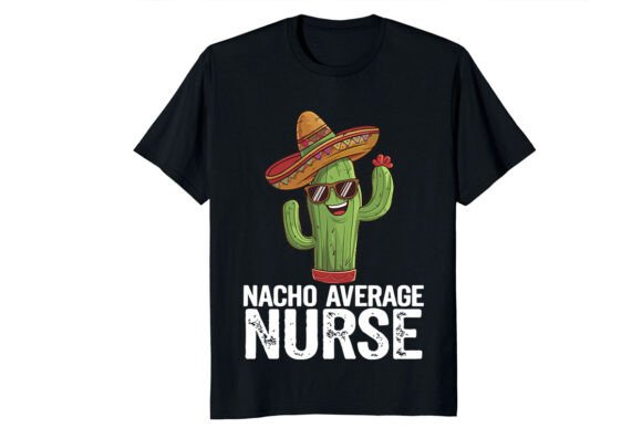 Nacho Average Nurse β Graphics for T-Shirt Designs