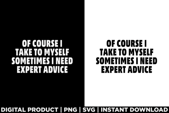 Of Course I Talk to Myself Need Expert Graphics