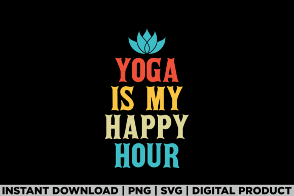 Yoga is My Happy Hour Meme Funny Yoga Graphics